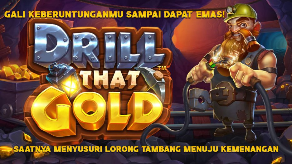 DRILL THAT GOLD